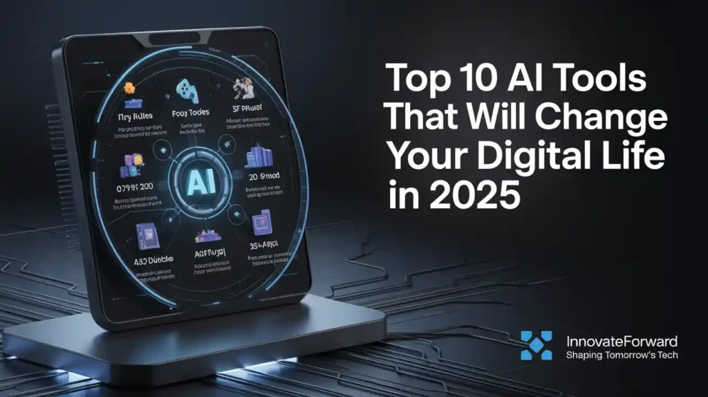 Top 10 AI Tools That Will Change Your Digital Life in 2025